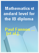 Mathematics standard level for the IB diploma