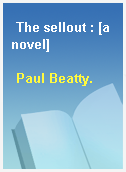 The sellout : [a novel]