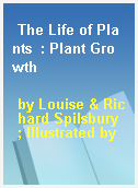The Life of Plants  : Plant Growth