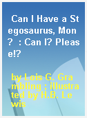 Can I Have a Stegosaurus, Mon?  : Can I? Please!?