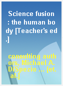 Science fusion  : the human body [Teacher