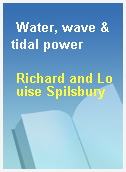 Water, wave & tidal power