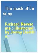 The mask of destiny