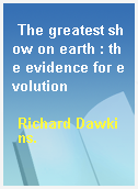 The greatest show on earth : the evidence for evolution
