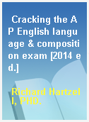 Cracking the AP English language & composition exam [2014 ed.]
