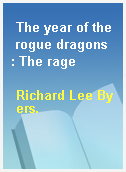 The year of the rogue dragons  : The rage