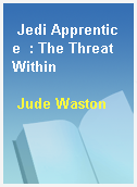 Jedi Apprentice  : The Threat Within
