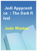 Jedi Appprentice  : The Dark Rival