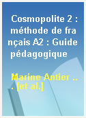 Cosmopolite 2 : méthode de français A2 : Guide pédagogique