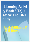 Listening Activity Book 5(TX)  : Active English Today