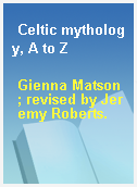 Celtic mythology, A to Z