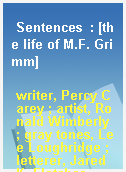 Sentences  : [the life of M.F. Grimm]