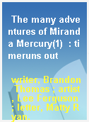 The many adventures of Miranda Mercury(1)  : timeruns out