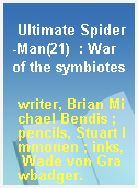 Ultimate Spider-Man(21)  : War of the symbiotes