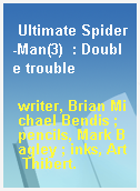 Ultimate Spider-Man(3)  : Double trouble