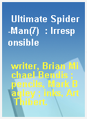 Ultimate Spider-Man(7)  : Irresponsible