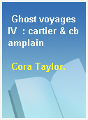 Ghost voyages IV  : cartier & cbamplain