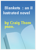 Blankets  : an illustrated novel