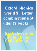 Oxford phonics world 5 : Letter combinations(Student
