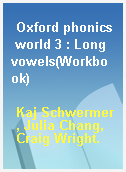 Oxford phonics world 3 : Long vowels(Workbook)