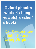 Oxford phonics world 3 : Long vowels(Teacher
