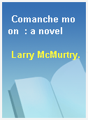 Comanche moon  : a novel