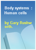 Body systems  : Human cells