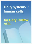 Body systems  : human cells