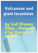 Volcanoes and giant tarantulas