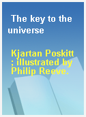 The key to the universe
