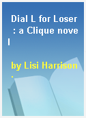 Dial L for Loser  : a Clique novel