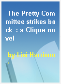 The Pretty Committee strikes back  : a Clique novel