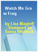 Watch Me Grow Frog