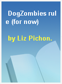 DogZombies rule (for now)