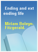 Ending and extending life