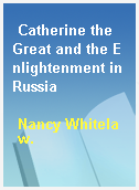 Catherine the Great and the Enlightenment in Russia