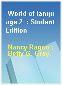 World of language 2  : Student Edition
