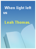 When light left us