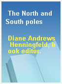 The North and South poles