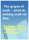 The grapes of math  : mind stretching math riddles