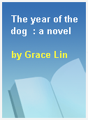 The year of the dog  : a novel
