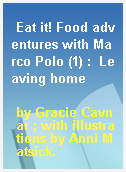 Eat it! Food adventures with Marco Polo (1) :  Leaving home