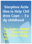 Storytime Activities to Help Children Cope  :  Early childhood