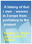 A history of their own  : women in Europe from prehistory to the present