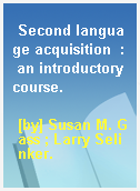 Second language acquisition  : an introductory course.