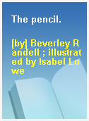 The pencil.