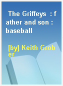 The Griffeys  : father and son : baseball