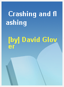 Crashing and flashing