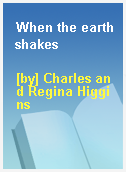When the earth shakes