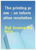 The printing press  : an information revolution